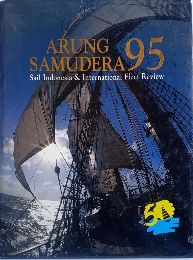 Arung samudera 95 :  sail Indonesia & international fleet review