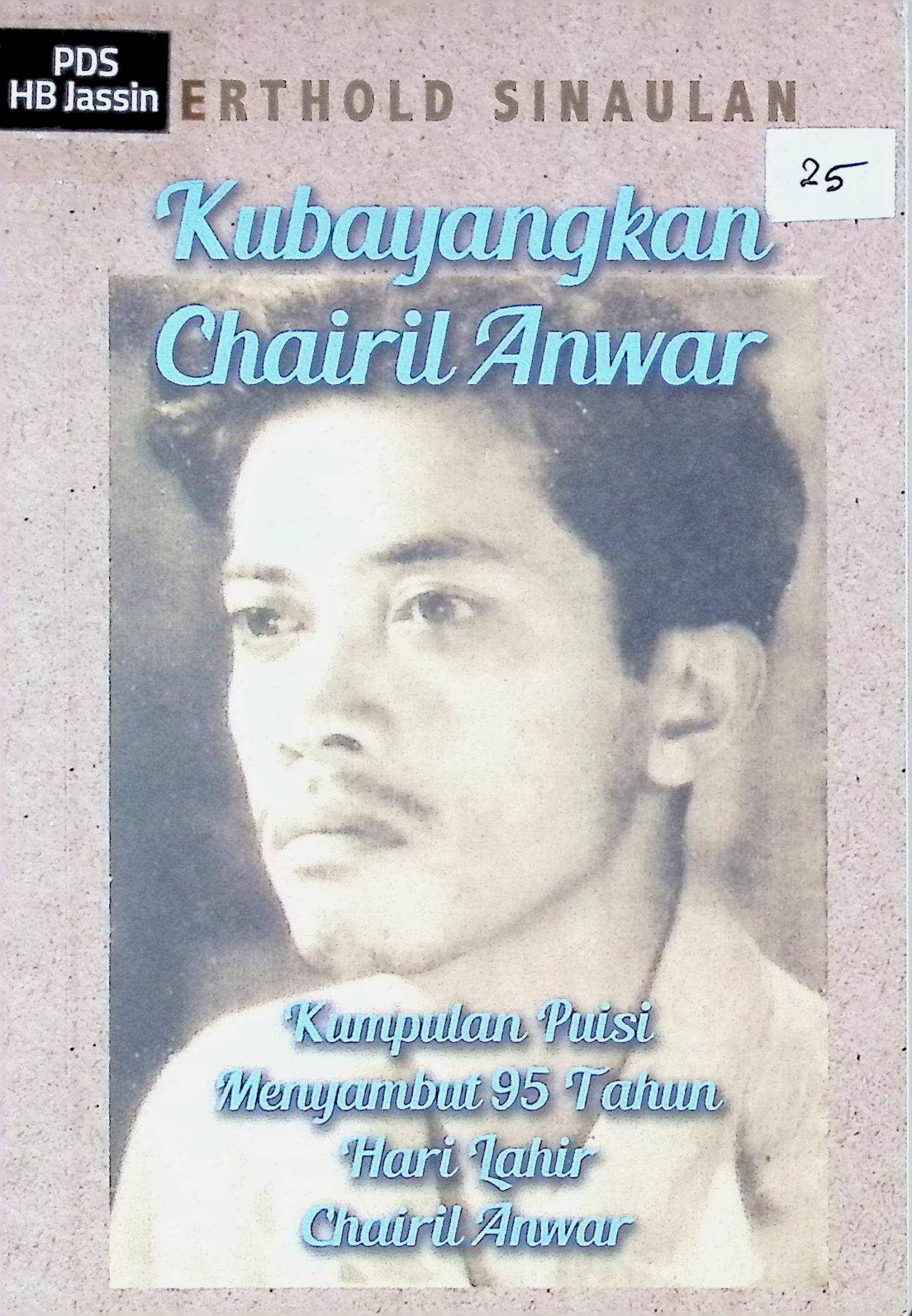 Kubayangkan Chairil Anwar :  kumpulan puisi menyambut 95 tahun hari lahir Chairil Anwar