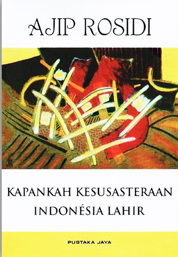 Kapankah kesusasteraan Indonesia lahir :  beserta serpihan karangan lain