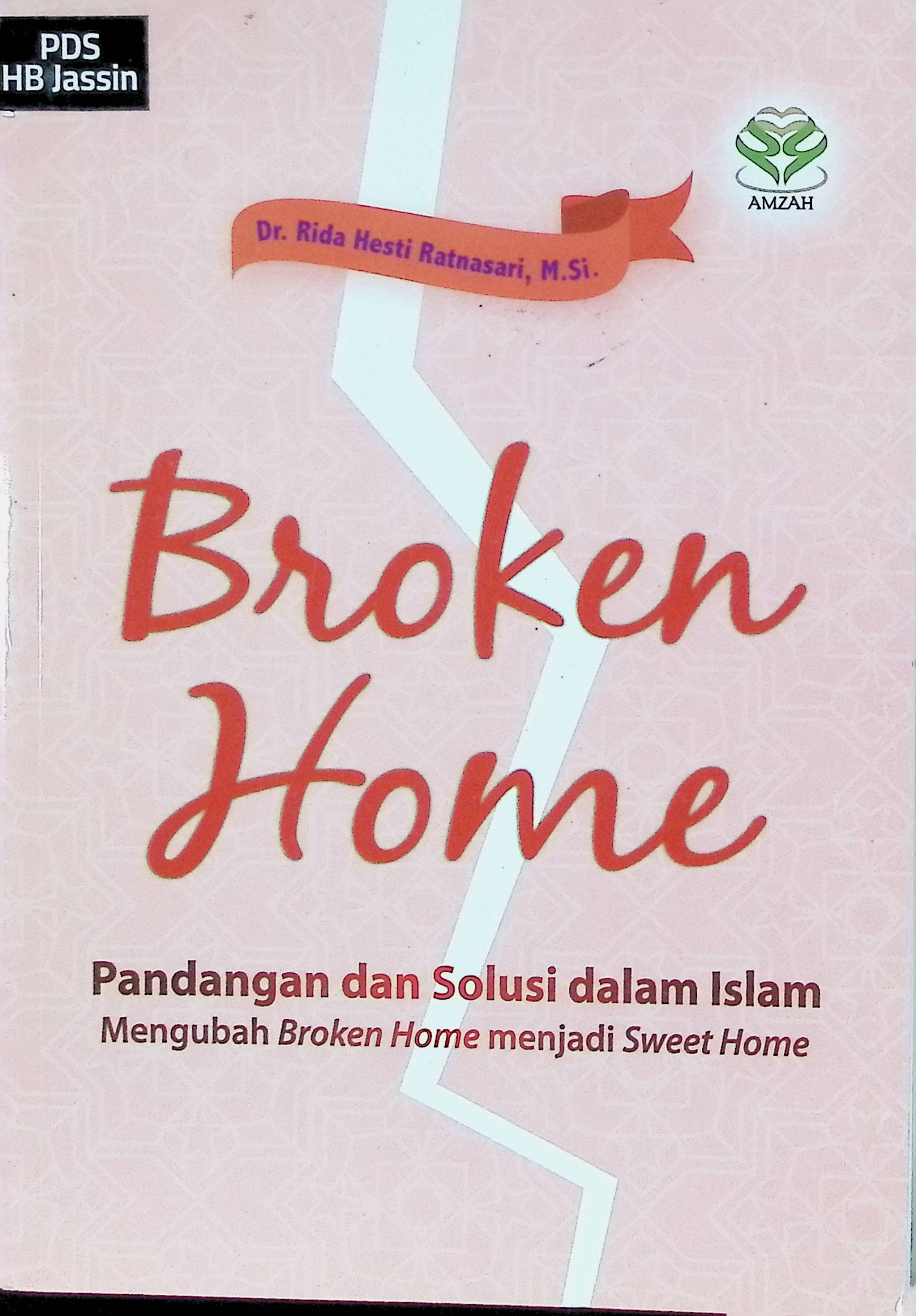 Broken home :  pandangan dan solusi dalam Islam mengubah broken home menjadi sweet home