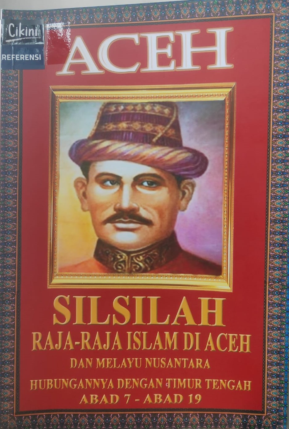 Silsilah Raja-Raja Islam di Aceh hubungannya dengan Raja-Raja Melayu Nusantara