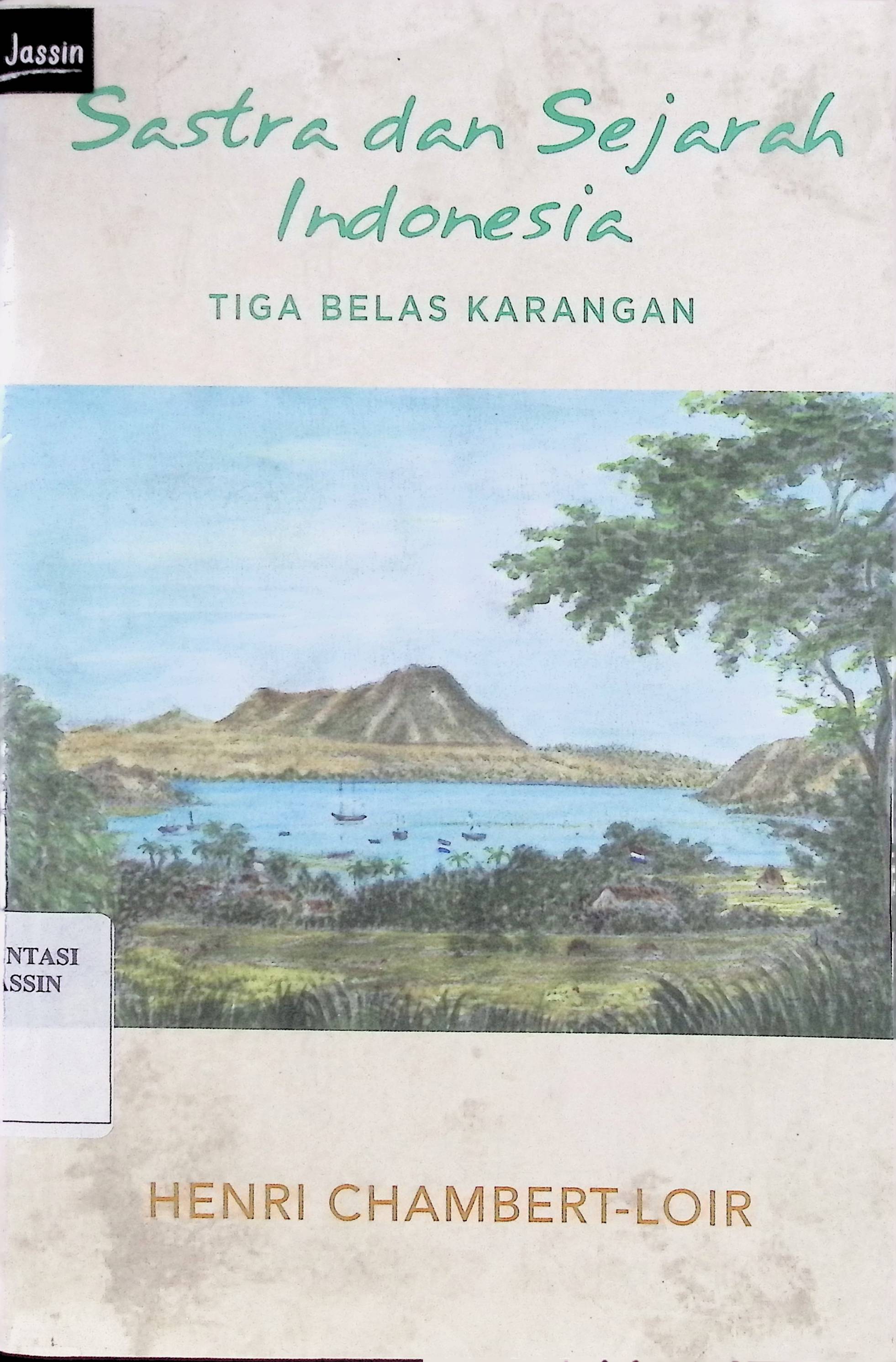 Sastra dan sejarah Indonesia :  tiga belas karangan