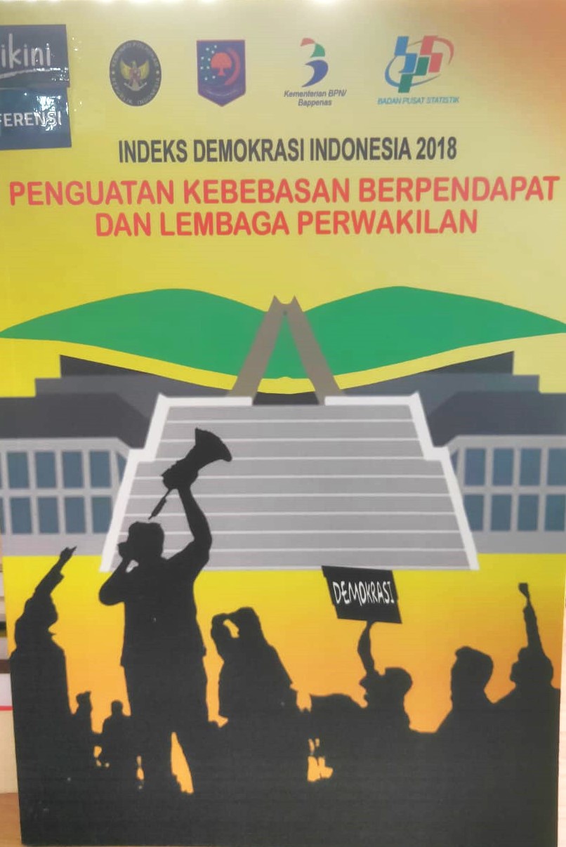Indeks demokrasi Indonesia 2018 :  penguatan kebebasan berpendapat dan lembaga perwakilan
