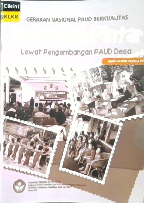 Gerakan Nasional PAUD berkualitas :  Indonesia pintar lewat pengembangan PAUD desa : buku acuan kepala desa