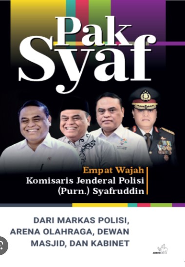 Pak Syaf empat wajah Komisaris Jenderal Polisi (Purn.) Syafruddin :  dari Markas Polisi, arena olahraga, Dewan Mesjid, dan kabinet