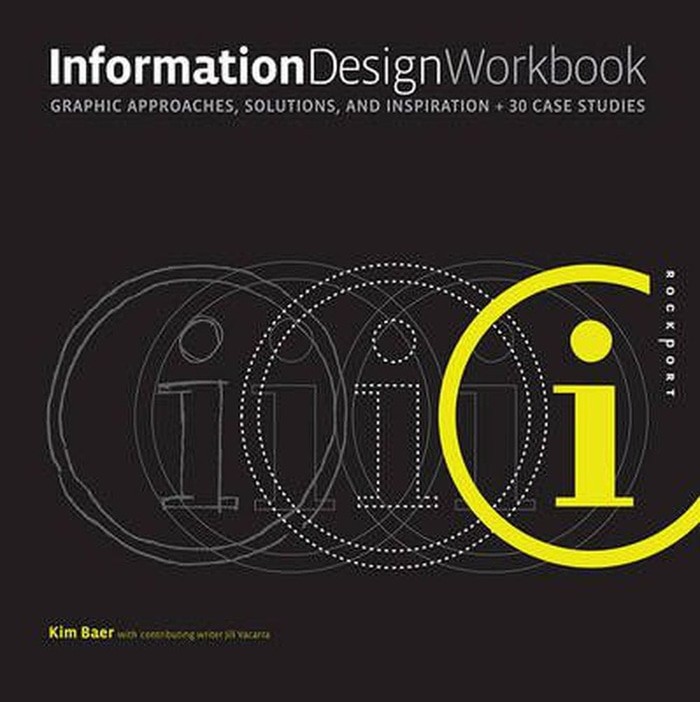 Information design workbook :  Graphic approaches, solutions, and inspiration + 30 case studies