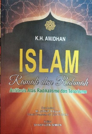 Islam ramah dan Rahmah :  antitesis atas radikalisme dan terorisme
