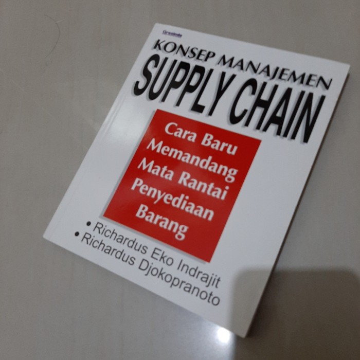 Konsep Menejemen Supply Chain :  Cara Baru Memandang Mata Rantai Penyediaan Barang/Richardus Eko Indrajit,editor ; Yovita Hardiwati