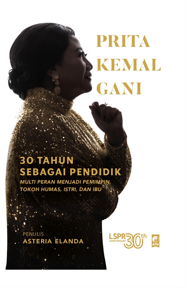 Prita Kemal Gani :  30 tahun sebagai pendidik multi peran menjadi pemimpin, tokoh humas, istri, dan ibu
