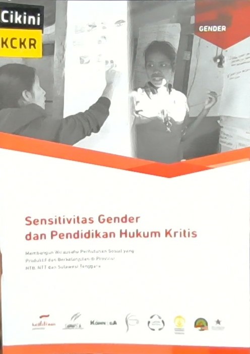 Sensitivitas gender dan pendidikan hukum kritis : membangun wirausaha perhutanan sosial yang produktif dan berkelanjutan di provinsi NTB, NTT dan Sulawesi Tenggara