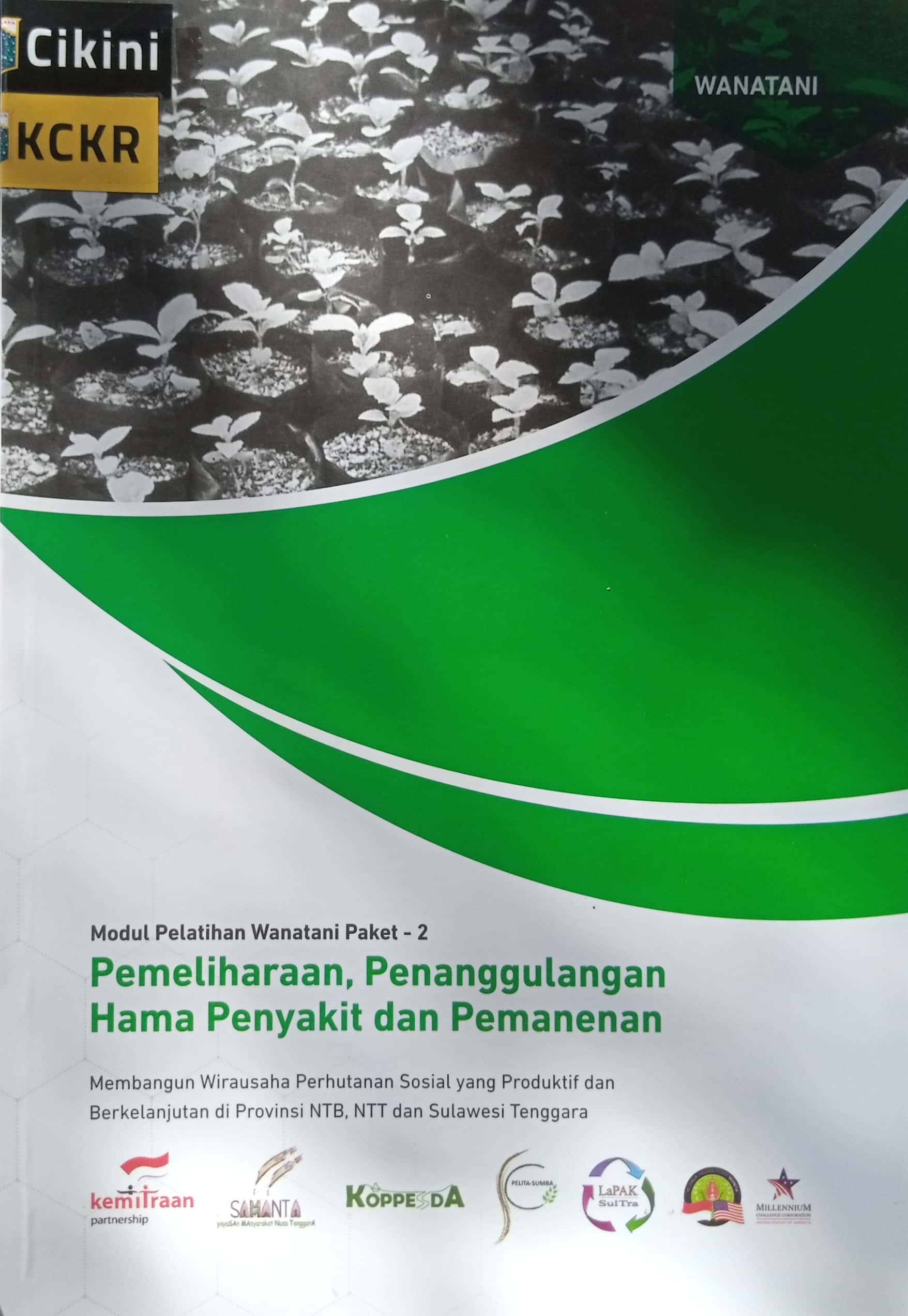 Pemeliharaan, penanggulangan hama penyakit dan pemanenan : membangun wirausaha perhutanan sosial yang produktif dan berkelanjutan di provinsi NTB, NTT dan Sulawesi Tenggara