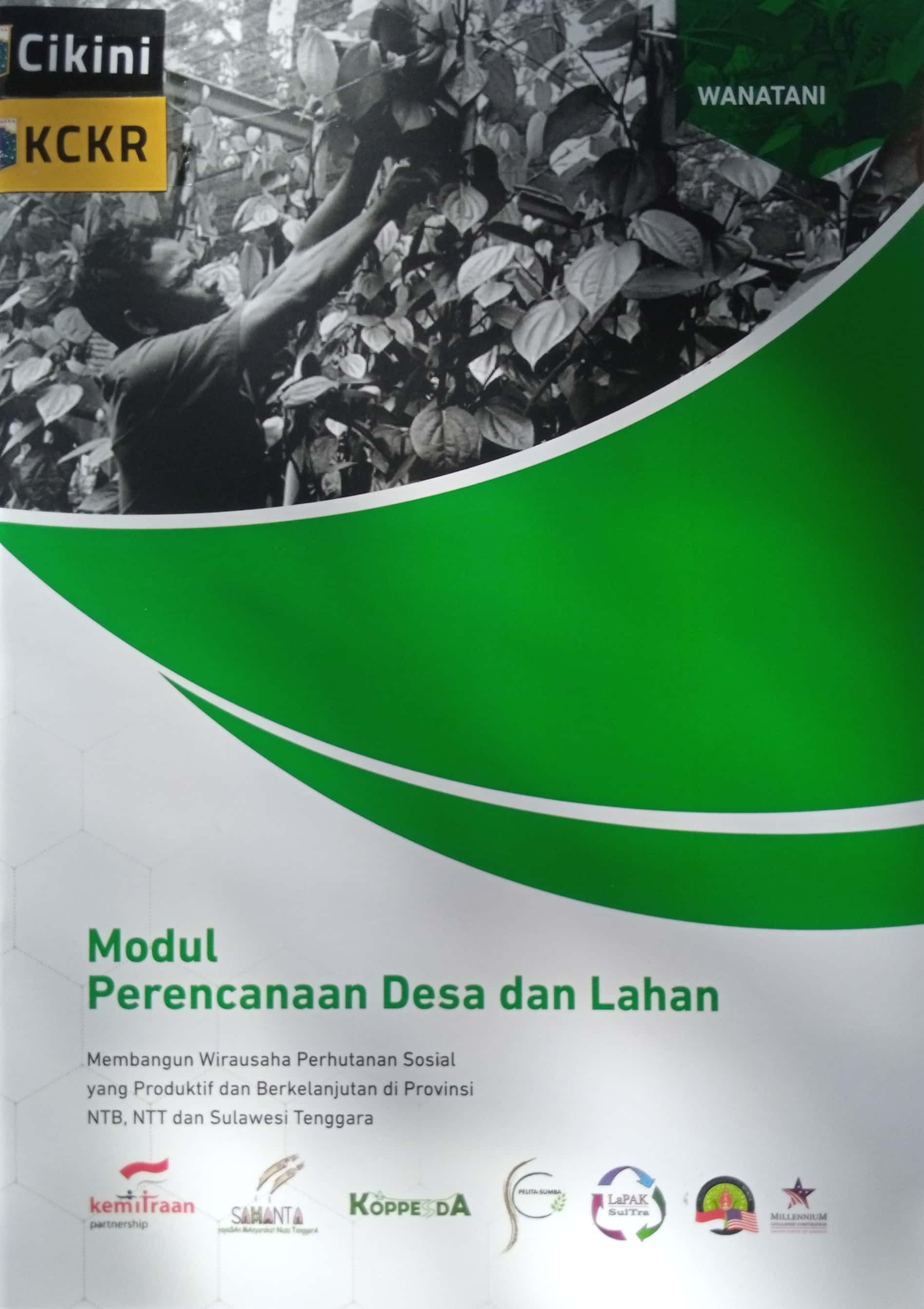 Modul perencanaan desa dan lahan : membangun wirausaha perhutanan sosial yang produktif dan berkelanjutan di provinsi NTB, NTT dan Sulawesi Tenggara