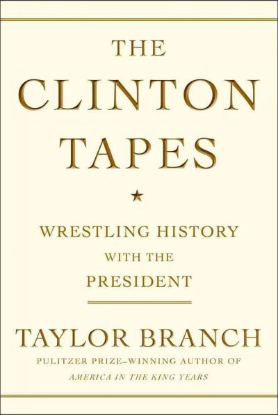 The clinton tapes :  wrestling history with the president