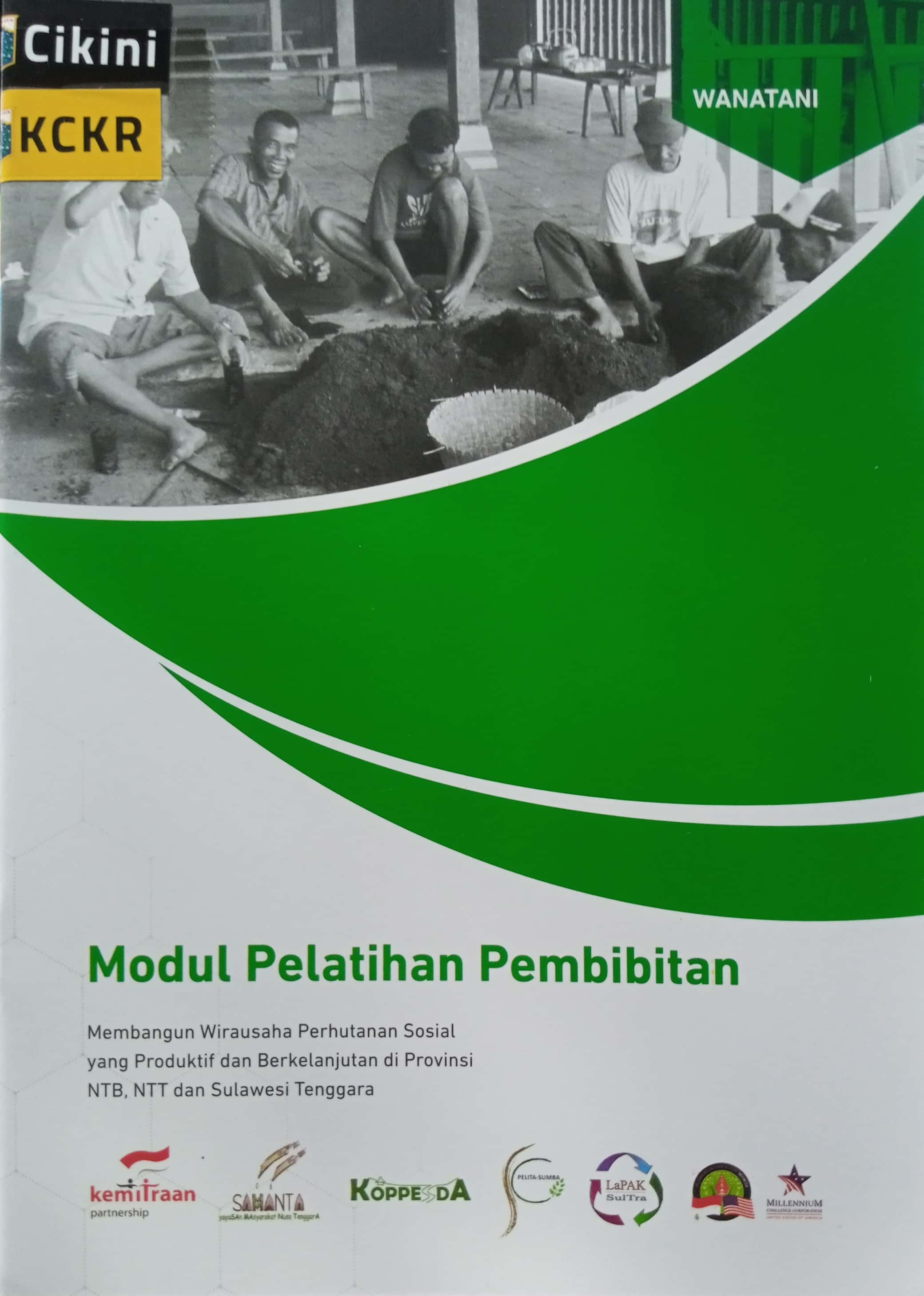 Modul pelatihan pembibitan : membangun wirausaha perhutanan sosial yang produktif dan berkelanjutan di provinsi NTB, NTT dan Sulawesi Tenggara