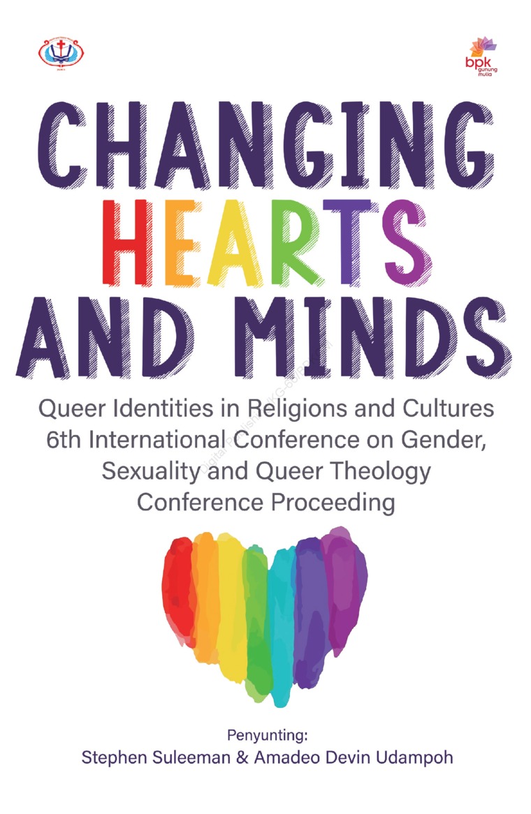 Changing hearts and minds :  Queer identities in religion and cultures 6th International conference on gender, sexuality and queer theology conference proceeding