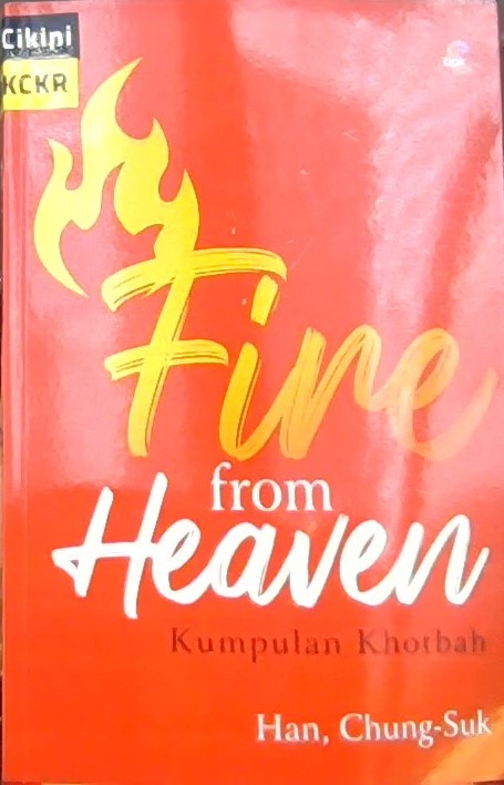 Fire from heaven :  api dari Surga : Kumpulan khotbah