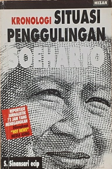 Kronologi situasi penggulingan Soeharto :  reportase jurnalstik 72jam yang menegangkan