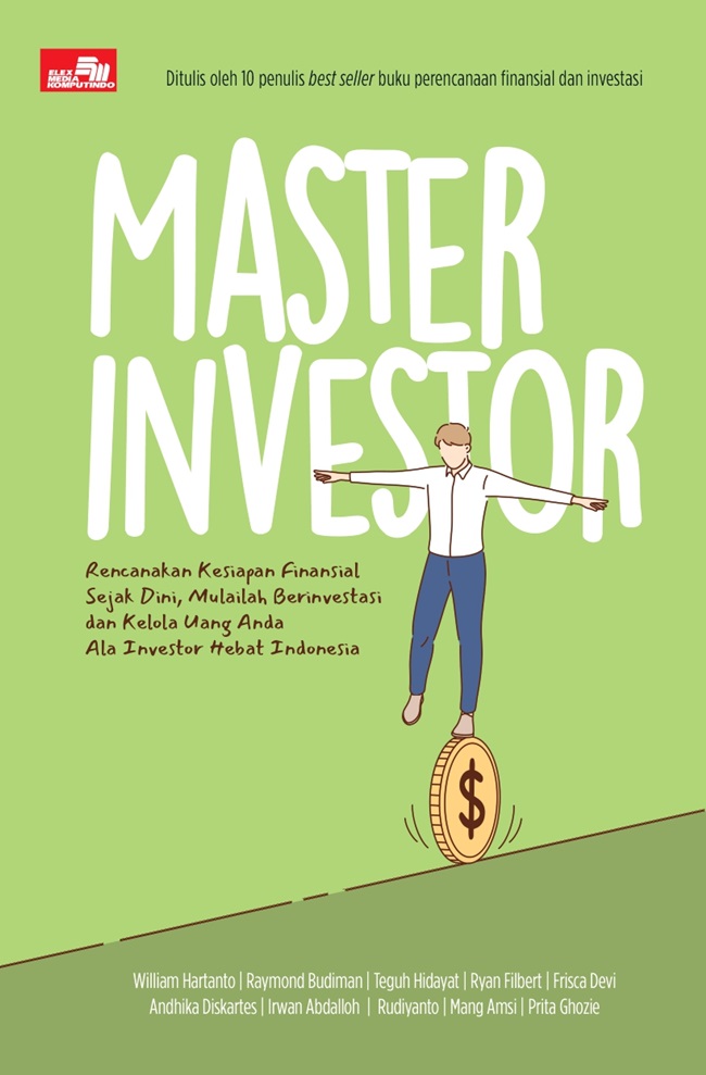 Master investor :  rencanakan kesiapan finansial sejak dini, mulailah berinvestasi dan kelola uang anda ala investor hebat indonesia