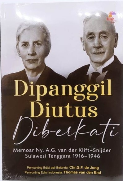 Dipanggil, Diutus, Diberkati :  Memoar Ny. A.G. Van Der Klift-Snijder Sulawesi Tenggara 1917-1946