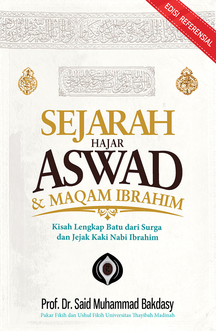 Sejarah hajar aswad & maqam Ibrahim :  kisah lengkap batu dari surga dan jejak kaki nabi Ibrahim