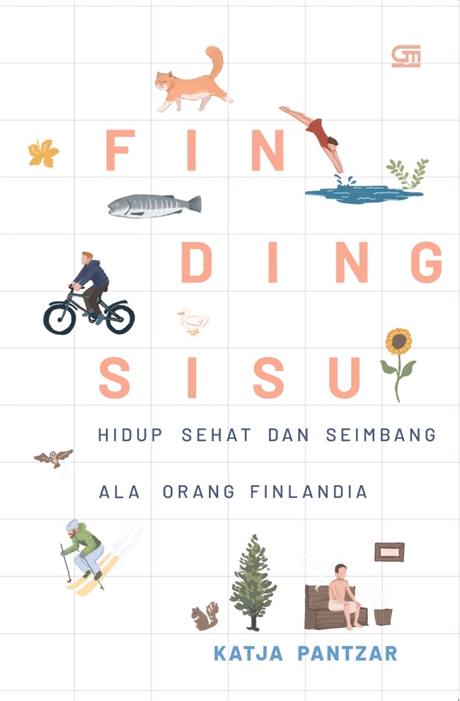 Finding sisu :  hidup sehat dan seimbang ala orang finlandia