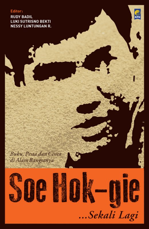 Soe Hok-Gie ...sekali lagi :  buku, pesta dan cinta di alam bangsanya