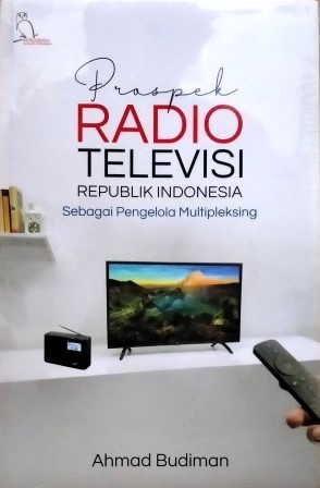 Prospek radio televisi Republik Indonesia sebagai pengelola Multipleksing