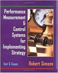 Performance measurement & control systems for implementing strategy :  text & cases