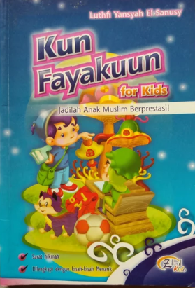 Kun fayakuun :  jadilah anak muslim berprestasi!