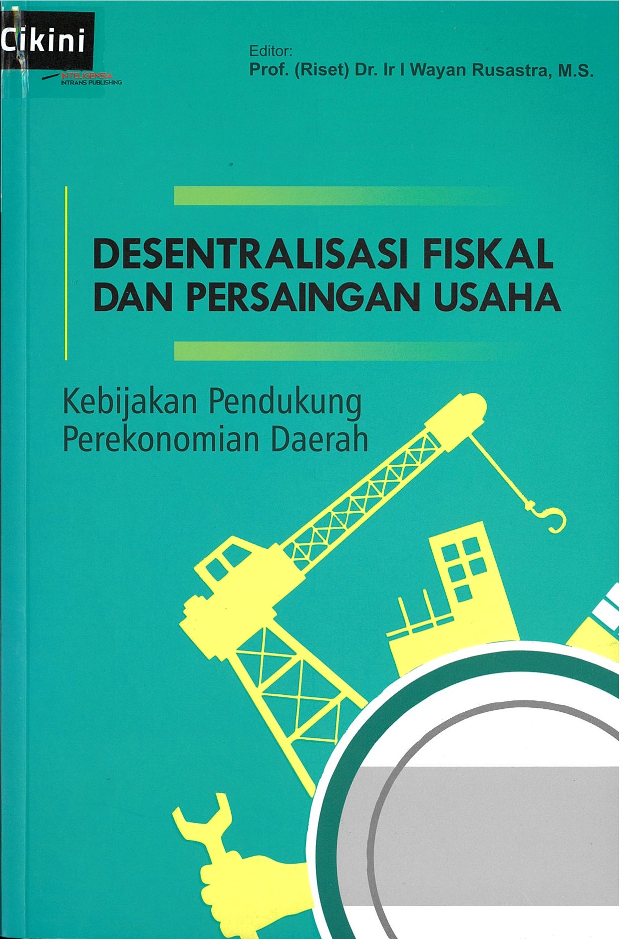 Desentralisasi fiskal dan persaingan usaha :  kebijakan pendukung perekonomian daerah