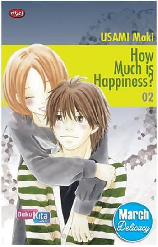 How much is happiness? 02 :  Usami maki ; penerjemah : Lidwina Leung ; editor : Rianie S. Sirait.