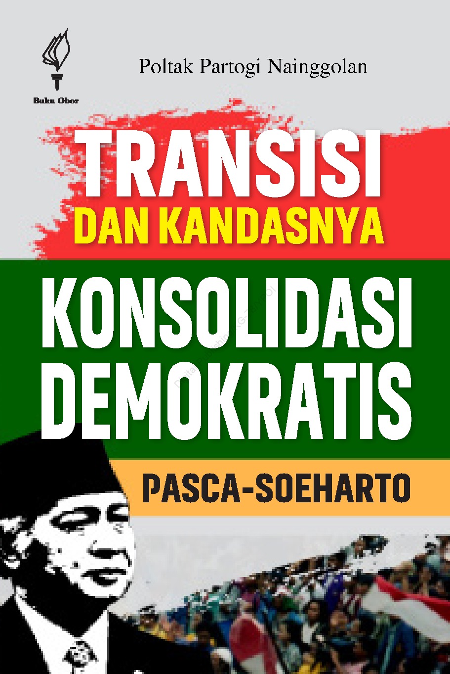 Transisi dan kandasnya konsolidasi demokratis pasca-Soeharto