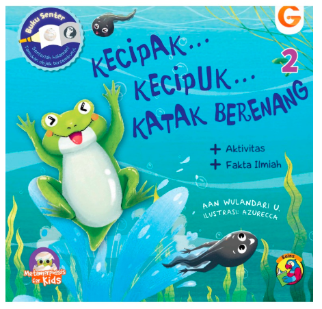 Kecipak... kecipuk... katak berenang :  metamorphosis for kids