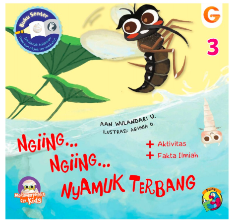 Ngiing... ngiing... nyamuk terbang :  metamorphosis for kids