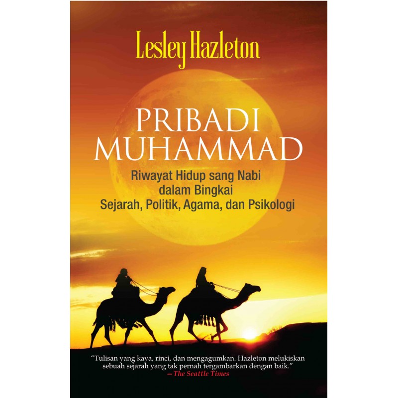 Pribadi Muhammad :  riwayat hidup sang Nabi dalam bingkai sejarah, politik, agama, dan psikologi