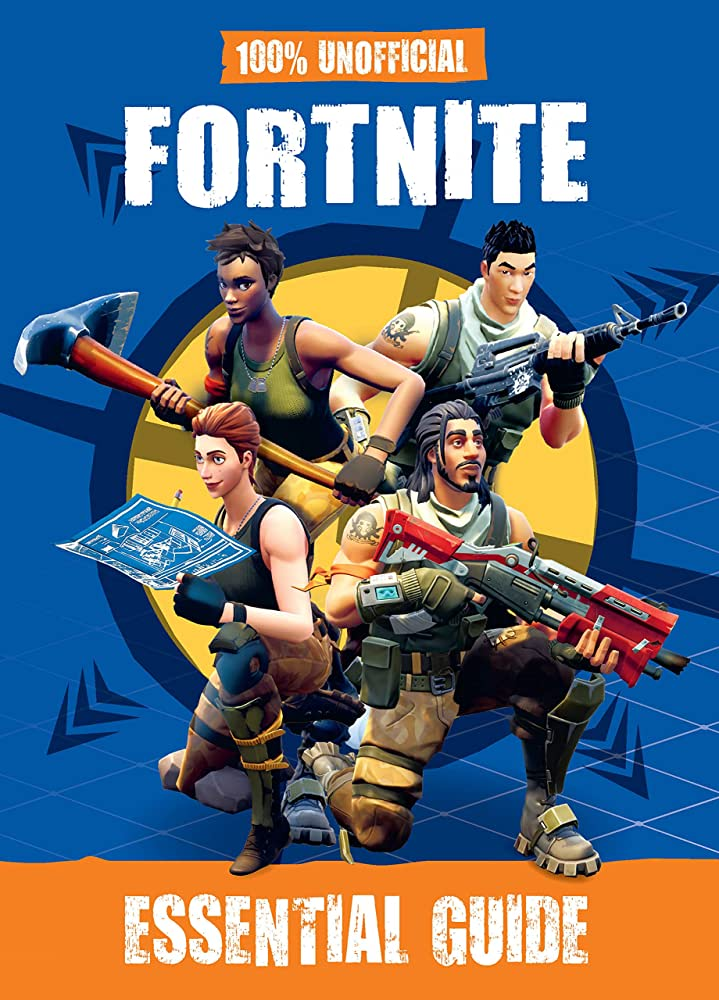100% Unofficial Fortnite : Essential Guide