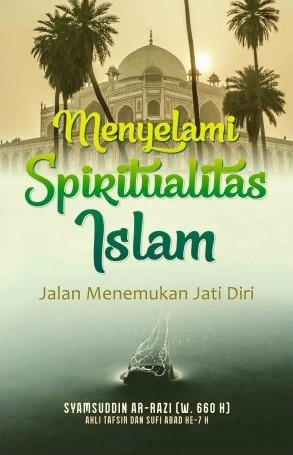 Menyelami spiritualitas islam :  jalan menemukan jati diri