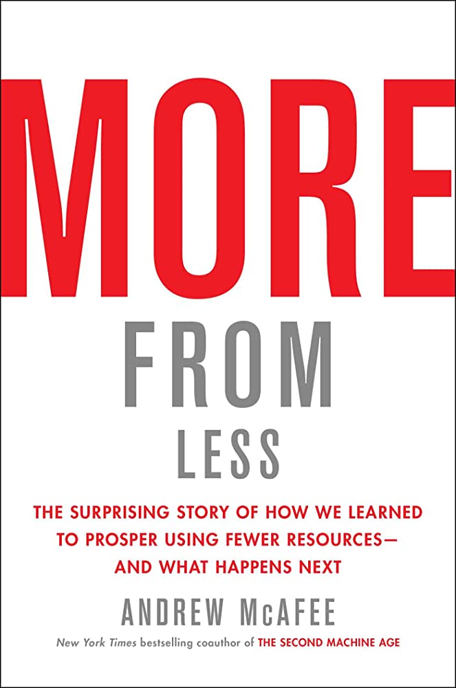 More from less :  the surprising story of how we learned to prosper using fewer resources