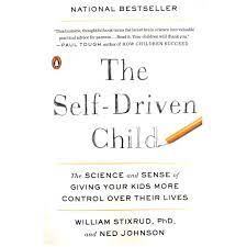 The self-driven child :  the science and sense of giving your kids more control over their lives