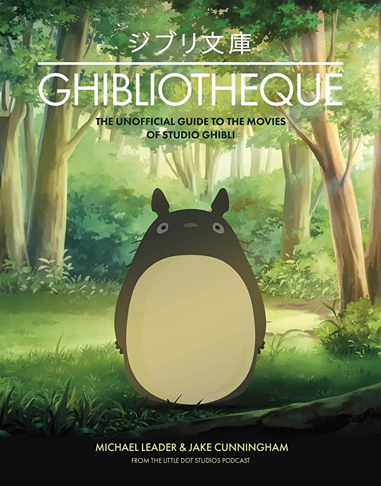 Ghibliotheque :  the unofficial guide to the movies of studio ghibli