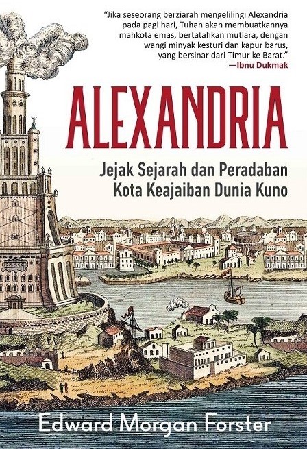 Alexandria :  jejak sejarah dan peradaban kota keajaiban dunia kuno