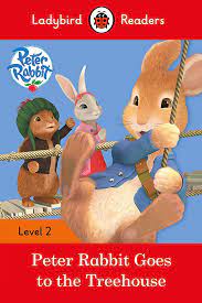 Ladybird readers level 2 - peter rabbit : peter rabbit goes to the treehouse