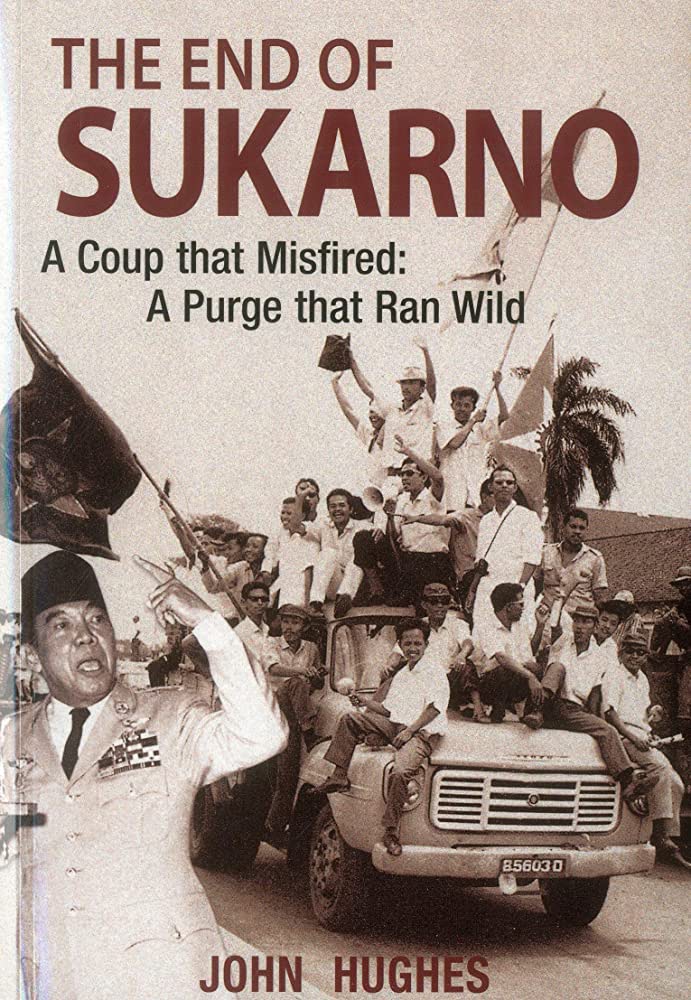 The end of Sukarno :  a coup that misfired : a purge that ran wild