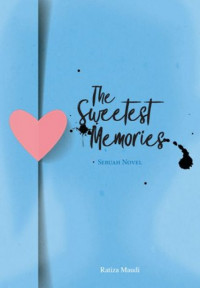 The sweetest memories :  sebuah novel