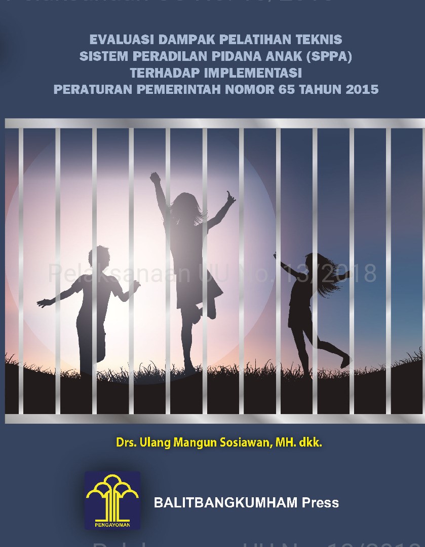 Evaluasi dampak pelatihan teknik sistem peradilan pidana anak (SPPA) terhadap implementasi peraturan pemerintah nomor 65 tahun 2015