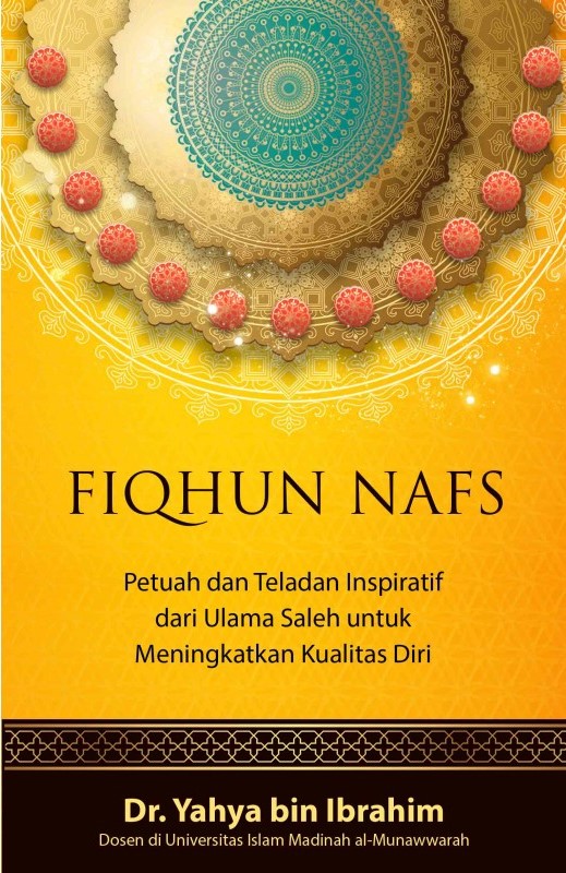 Fiqhun nafs :  petuah dan teladan inspiratif dari ulama saleh untuk meningkatkan kualitas diri