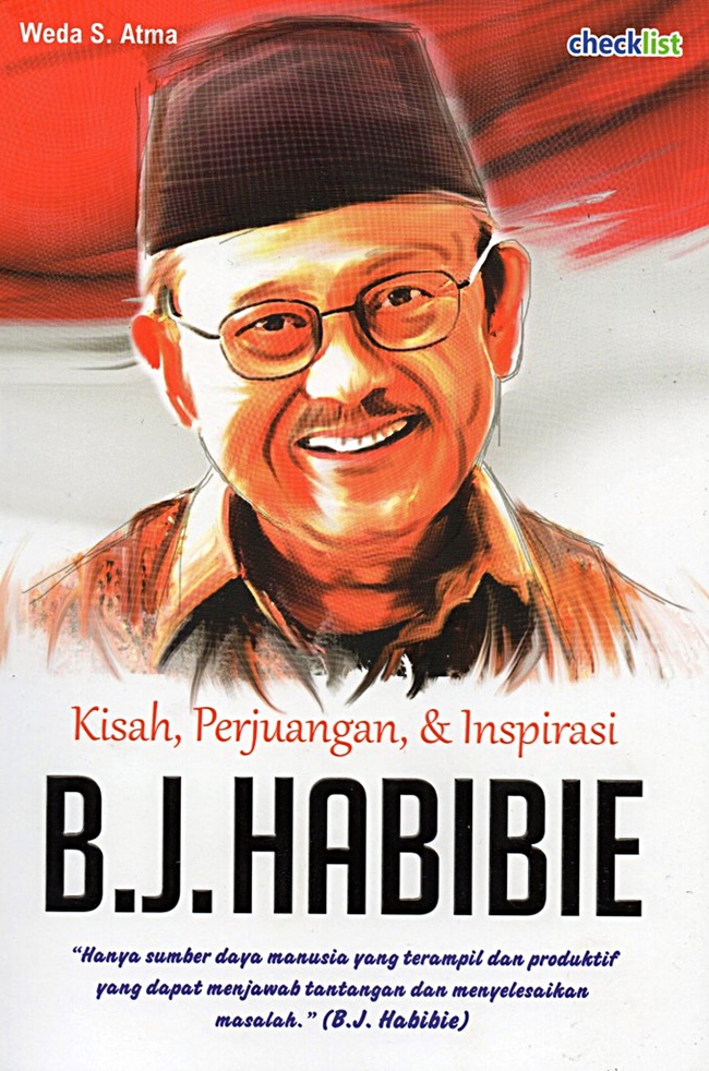 Kisah, perjuangan, & inspirasi B.J. Habibie