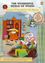 The wonderful world of words : Princess preposition to the rescue 5