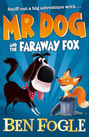 Mr Dog and the faraway fox :  Sniff out a big adventure with ...