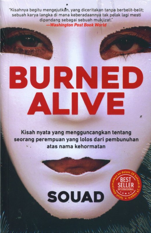 Burned alive :  kisah nyata yang mengguncangkan tentang seorang perempuan yang lolos dari pembunuhan atas nama kehormatan